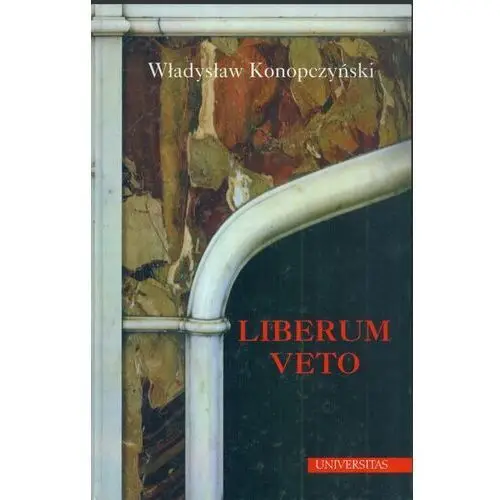 Liberum veto. studium porównawczo-historyczne, AZ#AD1FB4B4EB/DL-ebwm/pdf