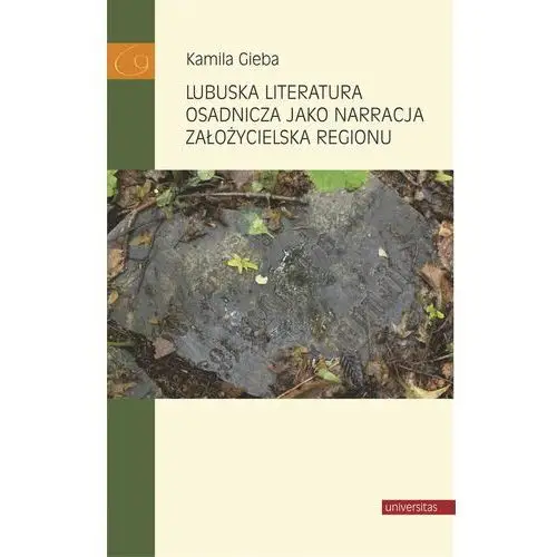 Universitas Lubuska literatura osadnicza jako narracja założycielska regionu