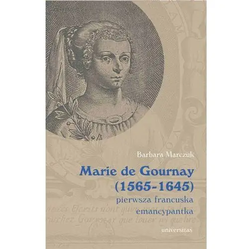 Marie de gournay (1565-1645) pierwsza francuska emancypantka, AZ#2302C54DEB/DL-ebwm/mobi