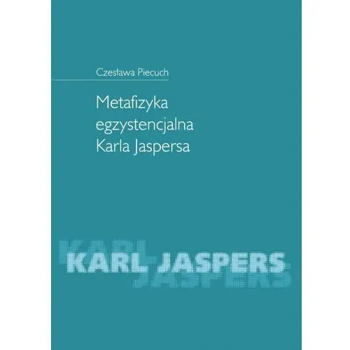 Metafizyka egzystencjalna karla jaspersa