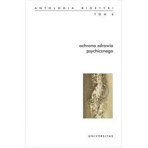 Ochrona zdrowia psychicznego antologia bioetyki tom 6 - włodzimierz galewicz (pdf), F4E56BE5EB