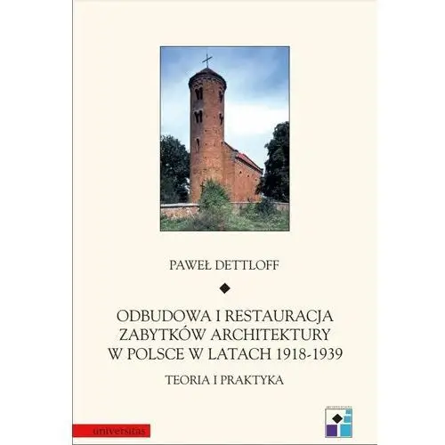 Odbudowa i restauracja zabytków architektury w polsce w latach 1918-1930 teoria i praktyka