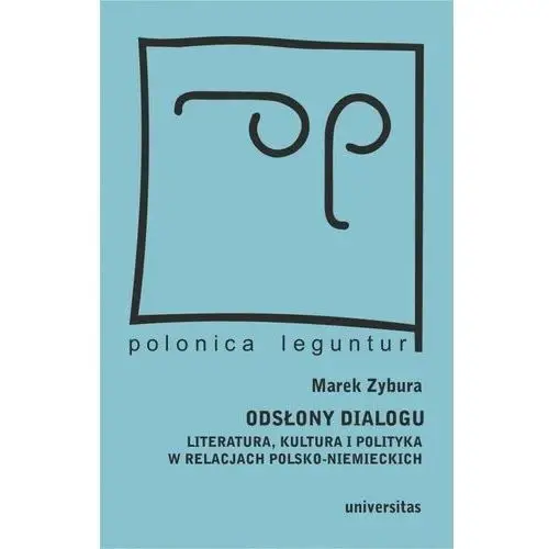Odsłony dialogu. literatura, kultura i polityka