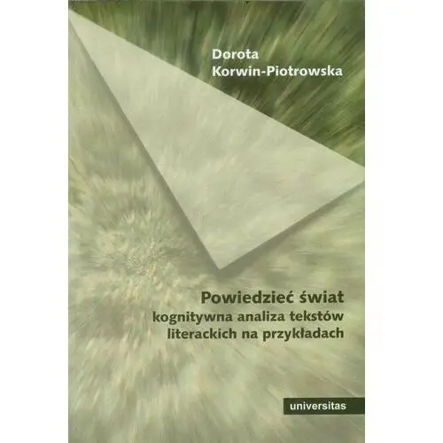 Powiedzieć świat kognitywna analiza tekstów literackich na przykładach, AZB/DL-ebwm/pdf