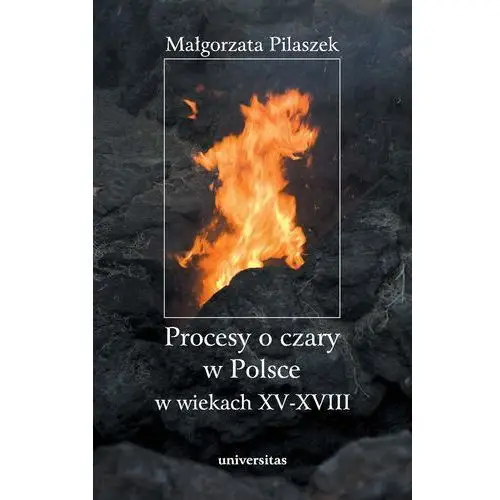 Procesy o czary w polsce w wiekach xv - xvii Universitas