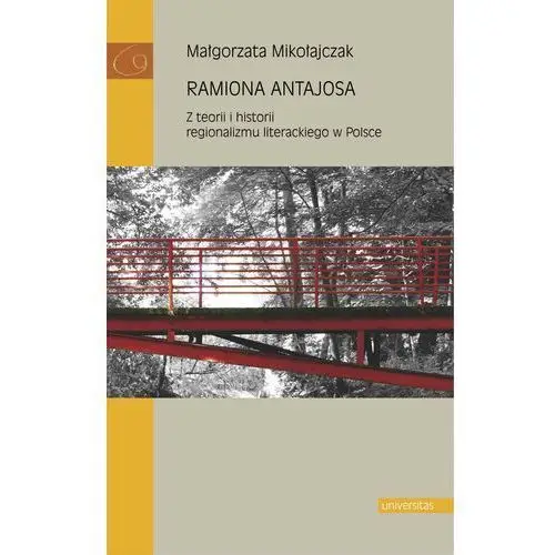 Ramiona antajosa z teorii i historii regionalizmu literackiego w polsce