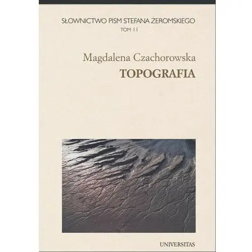 Słownictwo pism stefana żeromskiego. topografia. tom 11 Universitas