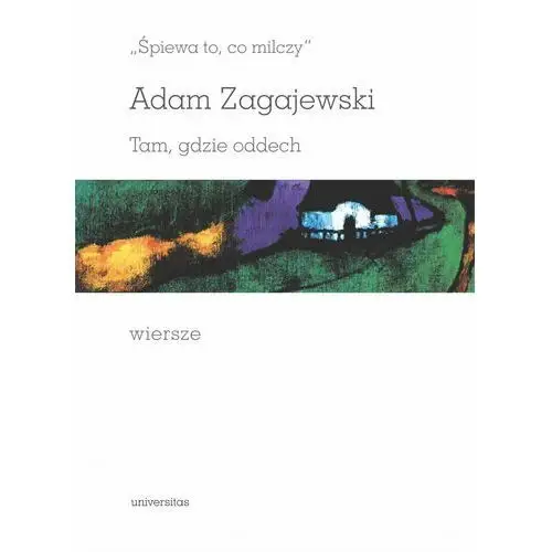 "śpiewa to, co milczy". tam, gdzie oddech. wiersze - adam zagajewski, anna czabanowska-wróbel (pdf), AZ#91AE4353EB/DL-ebwm/pdf