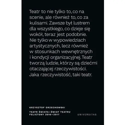 Teatr świata świat teatru Felietony 2016-2017 - Orzechowski Krzysztof