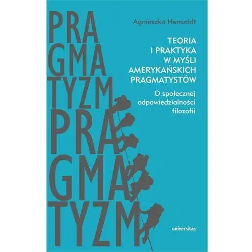 Universitas Teoria i praktyka w myśli amerykańskich pragmatystów