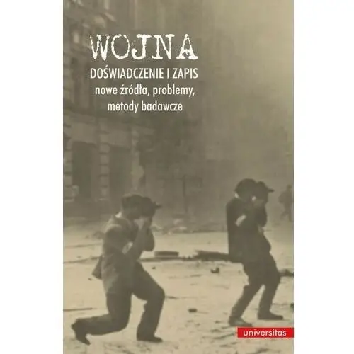 Wojna. doświadczenie i zapis - nowe źródła, problemy, metody badawcze, AZ#563F16BBEB/DL-ebwm/pdf