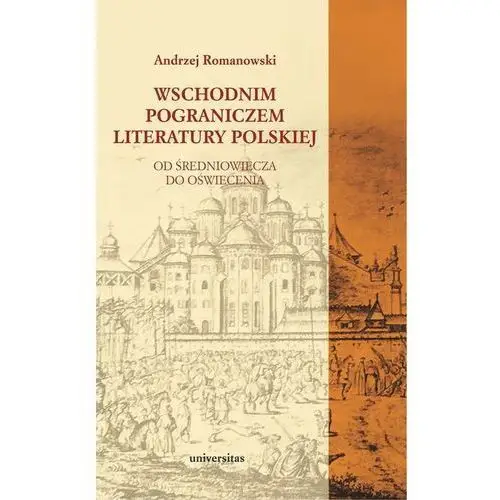 Wschodnim pograniczem literatury polskiej. od średniowiecza do oświecenia, AZ#4BF6BACDEB/DL-ebwm/pdf