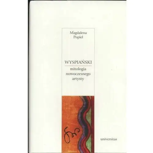 Wyspiański mitologia nowoczesnego artysty Universitas