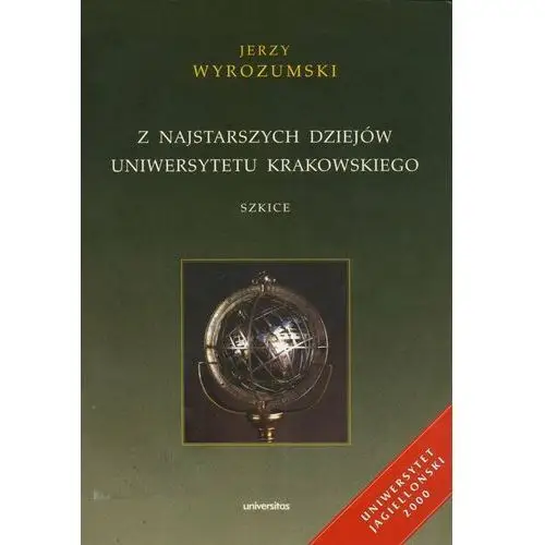 Z najstarszych dziejów uniwersytetu krakowskiego. szkice