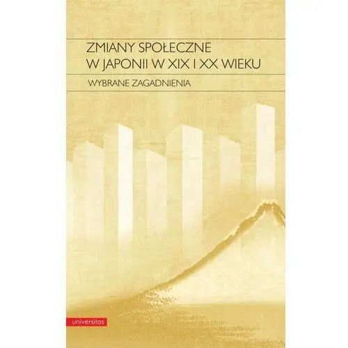 Zmiany społeczne w japonii w xix i xx wieku - elżbieta kostowska-watanabe Universitas