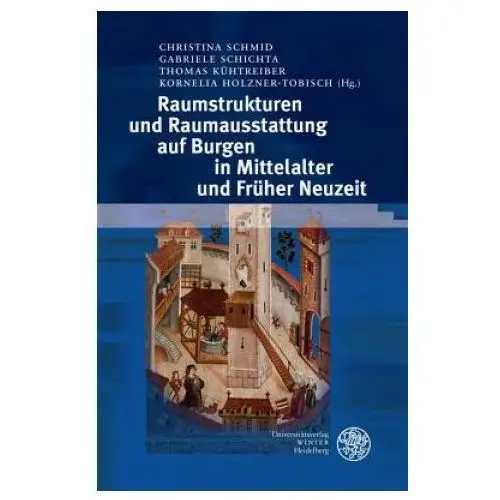 Universitätsverlag winter Raumstrukturen und raumausstattung auf burgen in mittelalter und früher neuzeit