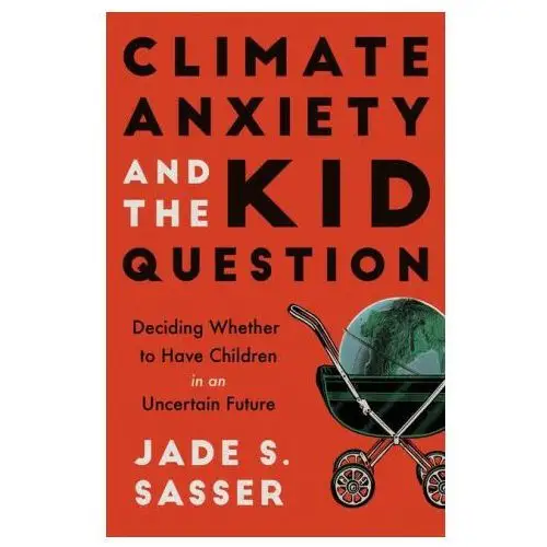 University of california press Climate anxiety and the kid question – deciding whether to have children in an uncertain future