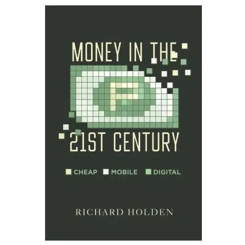 University of california press Money in the twenty–first century – cheap, mobile, and digital