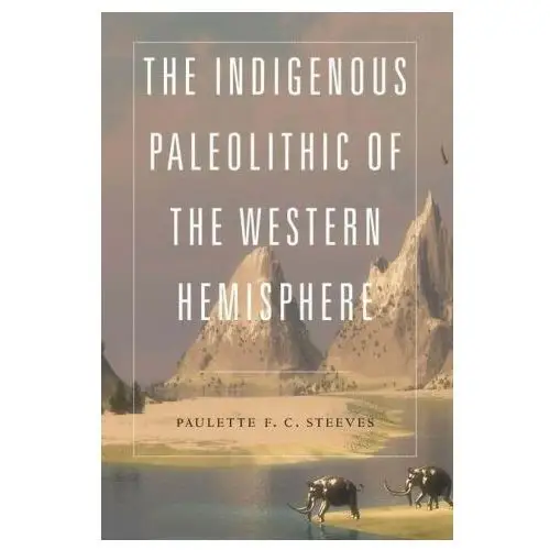 University of nebraska press Indigenous paleolithic of the western hemisphere