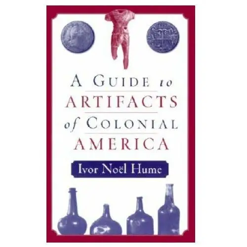 University of pennsylvania press A guide to artifacts of colonial america