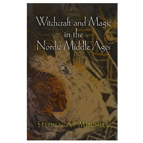 University of pennsylvania press Witchcraft and magic in the nordic middle ages