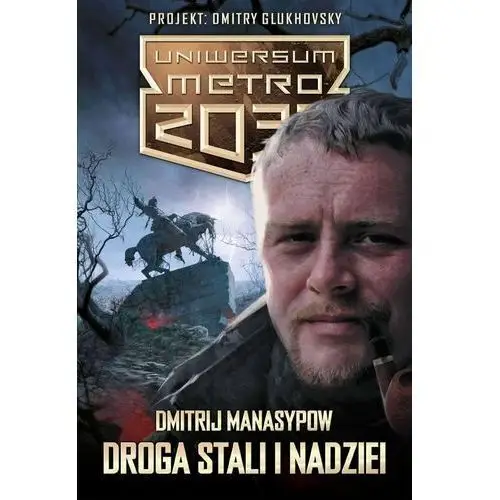 Uniwersum Metro 2033. Droga stali i nadziei