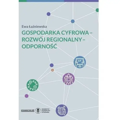 Uniwersytet ekonomiczny w poznaniu Gospodarka cyfrowa - rozwój regionalny - odporność