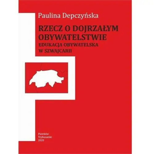 Uniwersytet jana kochanowskiego Rzecz o dojrzałym obywatelstwie. edukacja obywatelska w szwajcarii