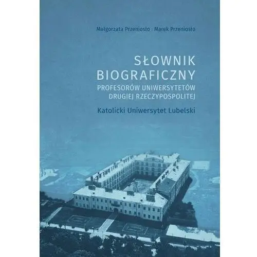 Uniwersytet jana kochanowskiego Słownik biograficzny profesorów uniwersytetów drugiej rzeczypospolitej. katolicki uniwersytet lubelski