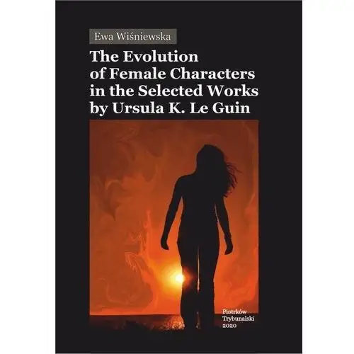 Uniwersytet jana kochanowskiego The evolution of female characters in the selected works by ursula k. le guin