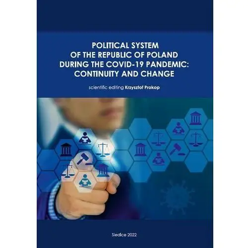 Uniwersytet przyrodniczo humanistyczny w siedlcach Political system of the republic of poland during the covid-19 pandemic: continuity and change