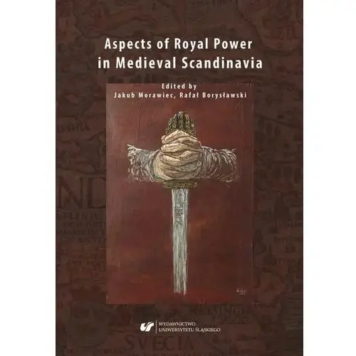 Aspects of royal power in medieval scandinavia Uniwersytet śląski