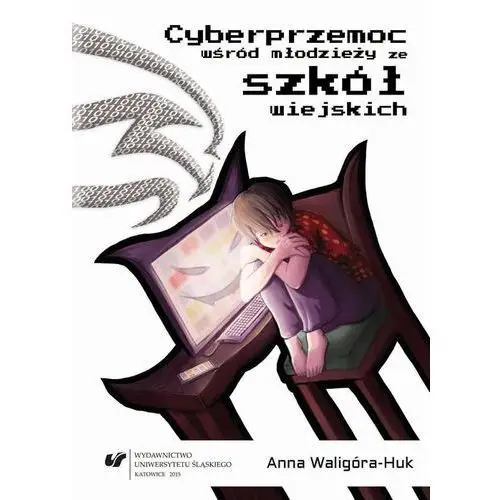 Cyberprzemoc wśród młodzieży ze szkół wiejskich Uniwersytet śląski