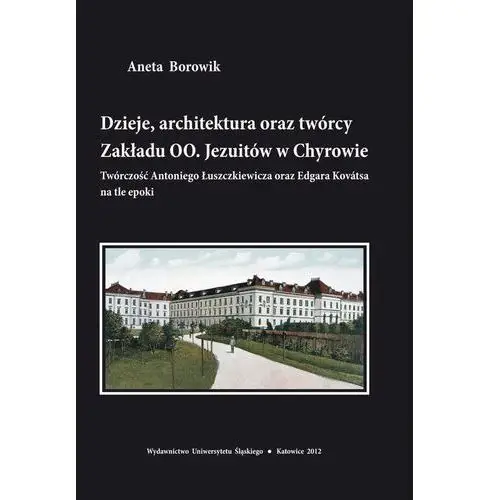 Dzieje, architektura oraz twórcy zakładu oo. jezuitów w chyrowie