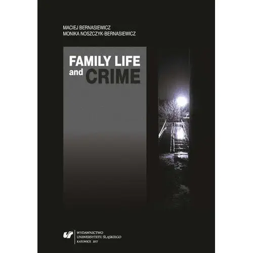Family life and crime. contemporary research and essays Uniwersytet śląski