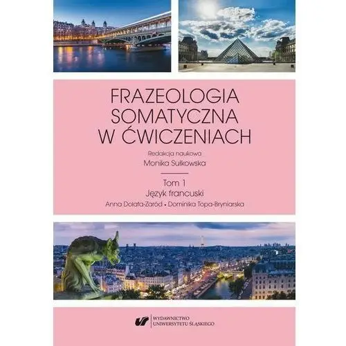 Frazeologia somatyczna w ćwiczeniach t. 1: język francuski Uniwersytet śląski