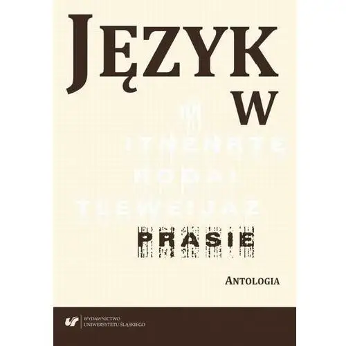 Język w prasie. antologia Uniwersytet śląski
