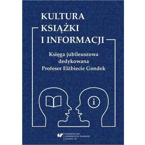 Kultura książki i informacji. księga jubileuszowa dedykowana profesor elżbiecie gondek