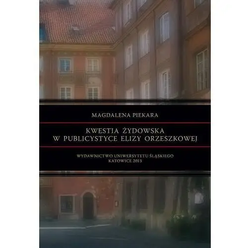 Kwestia żydowska w publicystyce elizy orzeszkowej