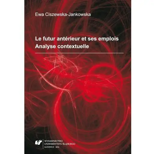 Le futur antérieur et ses emplois. analyse contextuelle