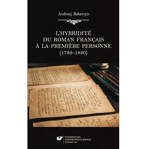 L`hybridité du roman français? la premi?re personne (1789-1820), AZ#9A746C65EB/DL-ebwm/pdf