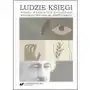 Ludzie księgi. wokół wybranych zagadnień wydawnictwa jakuba mortkowicza Uniwersytet śląski Sklep on-line