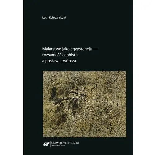 Malarstwo jako egzystencja - tożsamość osobista a postawa twórcza, AZ#A1547E19EB/DL-ebwm/pdf