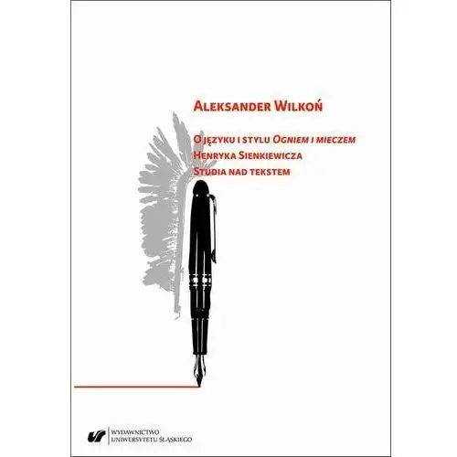 O języku i stylu "ogniem i mieczem" henryka sienkiewicza. studia nad tekstem