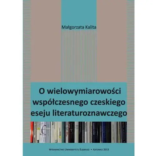 O wielowymiarowości współczesnego czeskiego eseju literaturoznawczego, AZ#5FAFAA6CEB/DL-ebwm/pdf