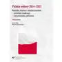 Polskie wybory 2014-2015. kontekst krajowy i międzynarodowy - przebieg rywalizacji - konsekwencje polityczne. t. 1 Sklep on-line