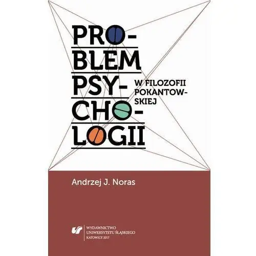 Problem psychologii w filozofii pokantowskiej Uniwersytet śląski
