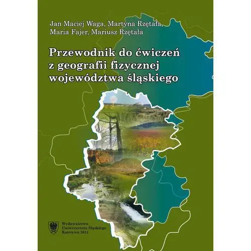 Przewodnik do ćwiczeń z geografii fizycznej województwa śląskiego Uniwersytet śląski