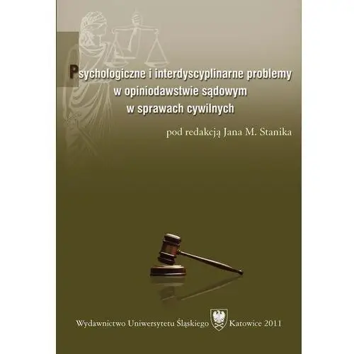 Psychologiczne i interdyscyplinarne problemy w opiniodawstwie sądowym w sprawach cywilnych Uniwersytet śląski