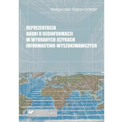 Reprezentacja nauki o geoinformacji w wybranych językach informacyjno-wyszukiwawczych Uniwersytet śląski